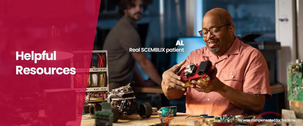 Helpful resources. Al real SCEMBLIX patient. Al was compensated for his time.